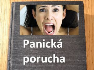 Panick porucha Obsah Co to je panick porucha