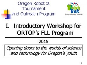 Oregon Robotics Tournament and Outreach Program I Introductory