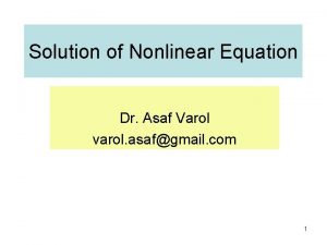 Solution of Nonlinear Equation Dr Asaf Varol varol