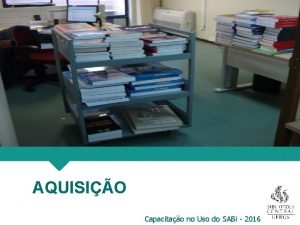 AQUISIO Capacitao no Uso do SABi 2016 SUMRIO