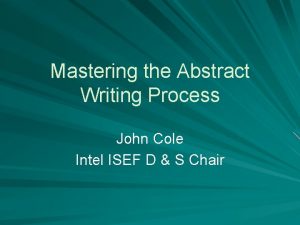 Mastering the Abstract Writing Process John Cole Intel