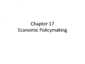 Chapter 17 Economic Policymaking Capitalism Private individuals own