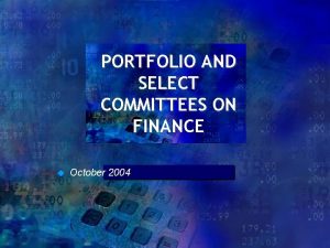 PORTFOLIO AND SELECT COMMITTEES ON FINANCE u October