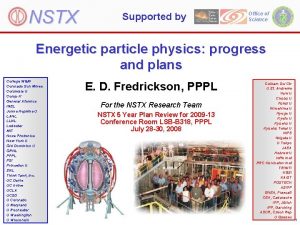 Supported by Office of Science Energetic particle physics