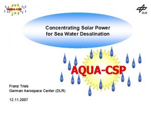 Concentrating Solar Power for Sea Water Desalination Franz