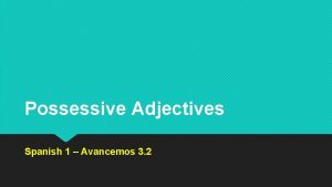 Possessive Adjectives Spanish 1 Avancemos 3 2 Possessive