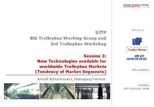 Member of UITP 8 th Trolleybus Working Group