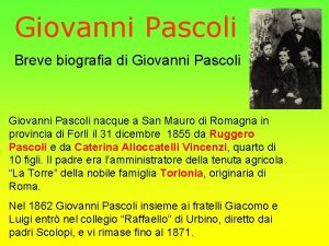 Giovanni Pascoli Breve biografia di Giovanni Pascoli nacque