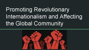 Promoting Revolutionary Internationalism and Affecting the Global Community