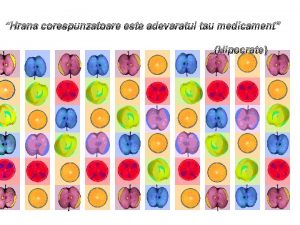 Hrana corespunzatoare este adevaratul tau medicament Hipocrate Alimentaia