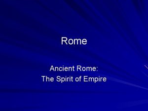 Rome Ancient Rome The Spirit of Empire The