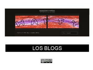 LOS BLOGS Qu es un blog Weblog Weblog