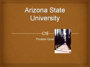 Arizona State University Phoebe Quist Arizona State University