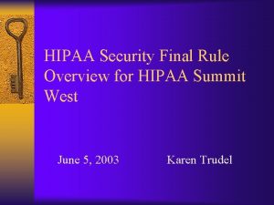 HIPAA Security Final Rule Overview for HIPAA Summit