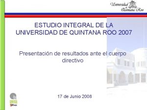 ESTUDIO INTEGRAL DE LA UNIVERSIDAD DE QUINTANA ROO