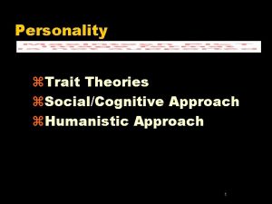 Personality z Trait Theories z SocialCognitive Approach z