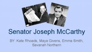 Senator Joseph Mc Carthy BY Kate Rhoads Maya