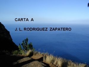 CARTA A J L RODRIGUEZ ZAPATERO J L