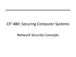 CIT 480 Securing Computer Systems Network Security Concepts