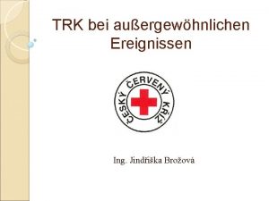 TRK bei auergewhnlichen Ereignissen Ing Jindika Broov Inhalt