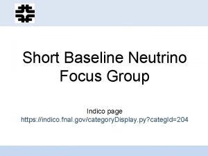 Short Baseline Neutrino Focus Group Indico page https