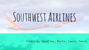 Southwest Airlines Victoria Carolina Paula Laura Sarah Agenda