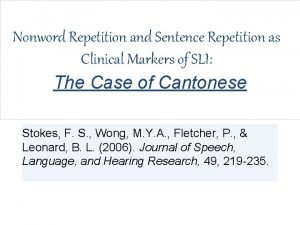 Nonword Repetition and Sentence Repetition as Clinical Markers