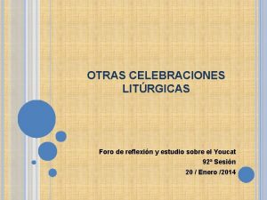 OTRAS CELEBRACIONES LITRGICAS Foro de reflexin y estudio