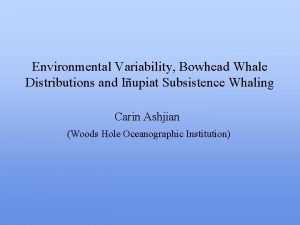 Environmental Variability Bowhead Whale Distributions and Iupiat Subsistence