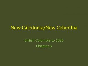 New CaledoniaNew Columbia British Columbia to 1896 Chapter