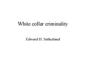 White collar criminality Edward H Sutherland Edwin H