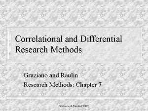 Correlational and Differential Research Methods Graziano and Raulin
