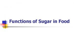 Functions of Sugar in Food Functions of Sugar