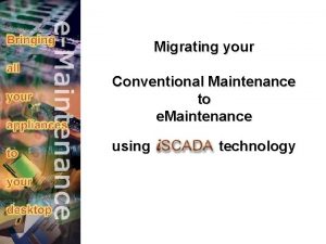 Migrating your Conventional Maintenance to e Maintenance using