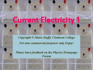 Current Electricity 1 Copyright Maire Duffy Clonkeen College