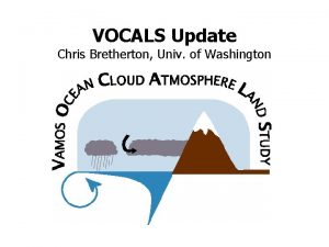 VOCALS Update Chris Bretherton Univ of Washington VOCALS