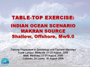 TABLETOP EXERCISE INDIAN OCEAN SCENARIO MAKRAN SOURCE Shallow