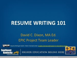 RESUME WRITING 101 David C Dixon MA Ed