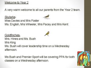 Welcome to Year 2 A very warm welcome