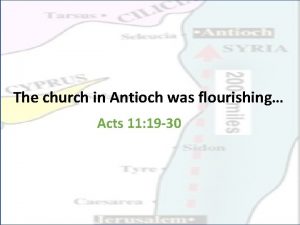 The church in Antioch was flourishing Acts 11