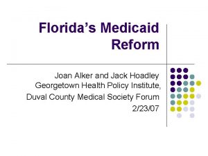Floridas Medicaid Reform Joan Alker and Jack Hoadley