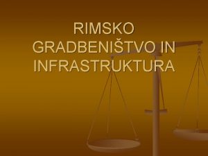 RIMSKO GRADBENITVO IN INFRASTRUKTURA VZORNIKI n n GRKI