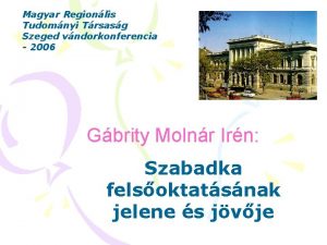 Magyar Regionlis Tudomnyi Trsasg Szeged vndorkonferencia 2006 Gbrity