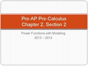 PreAP PreCalculus Chapter 2 Section 2 Power Functions