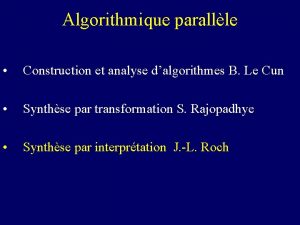 Algorithmique parallle Construction et analyse dalgorithmes B Le