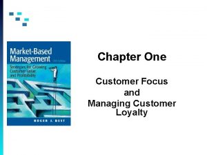 Chapter One Customer Focus and Managing Customer Loyalty