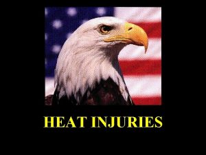 HEAT INJURIES Types of Heat Injury l Heat