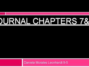 OURNAL CHAPTERS 7 Daniela Morales Leonhardt 9 5