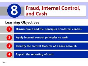 8 Fraud Internal Control and Cash Learning Objectives