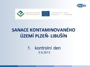 SANACE KONTAMINOVANHO ZEM PLZE LIBUN 1 kontroln den